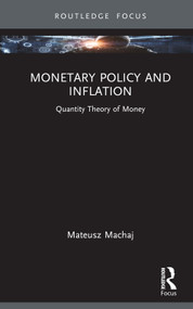Monetary Policy and Inflation (Quantity Theory of Money) by Mateusz Machaj, 9781032557991