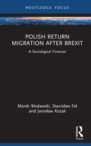 Polish Return Migration after Brexit (A Sociological Forecast) by Marek Wodawski, Stanisław Fel, Jarosław Kozak, 9781032583822