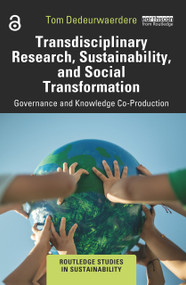 Transdisciplinary Research, Sustainability, and Social Transformation (Governance and Knowledge Co-Production) by Tom Dedeurwaerdere, 9781032624242