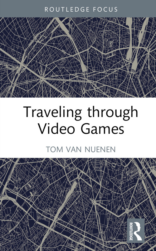 Traveling through Video Games by Tom van Nuenen, 9781032519487