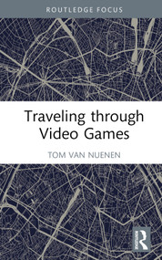 Traveling through Video Games by Tom van Nuenen, 9781032519487