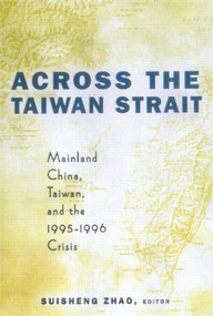 Across the Taiwan Strait (Mainland China, Taiwan and the 1995-1996 Crisis) by Suisheng Zhao, 9780415923330