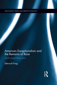 American Exceptionalism and the Remains of Race (Multicultural Exorcisms) - 9781138687028 by Edmund Fong, 9781138687028