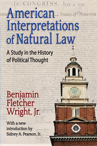 American Interpretations of Natural Law (A Study in the History of Political Thought) - 9781412863278 by Benjamin Fletcher Wright, 9781412863278