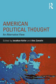 American Political Thought (An Alternative View) - 9781138666368 by Jonathan Keller, Alex Zamalin, 9781138666368