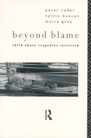 Beyond Blame (Child Abuse Tragedies Revisited) - 9780415066792 by Dr Peter Reder, Sylvia Duncan, Moira Gray, 9780415066792