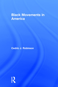 Black Movements in America by Cedric J. Robinson, 9780415912228