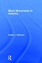 Black Movements in America by Cedric J. Robinson, 9780415912228