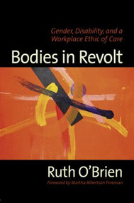 Bodies in Revolt (Gender, Disability, and a Workplace Ethic of Care) - 9780415945349 by Ruth O'Brien, 9780415945349