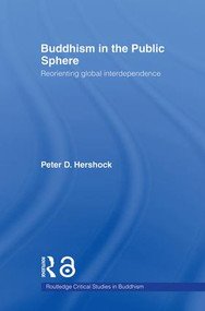 Buddhism in the Public Sphere (Reorienting Global Interdependence) - 9780415544436 by Peter D. Hershock, 9780415544436