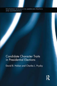 Candidate Character Traits in Presidential Elections - 9781138286177 by David B. Holian, Charles L. Prysby, 9781138286177