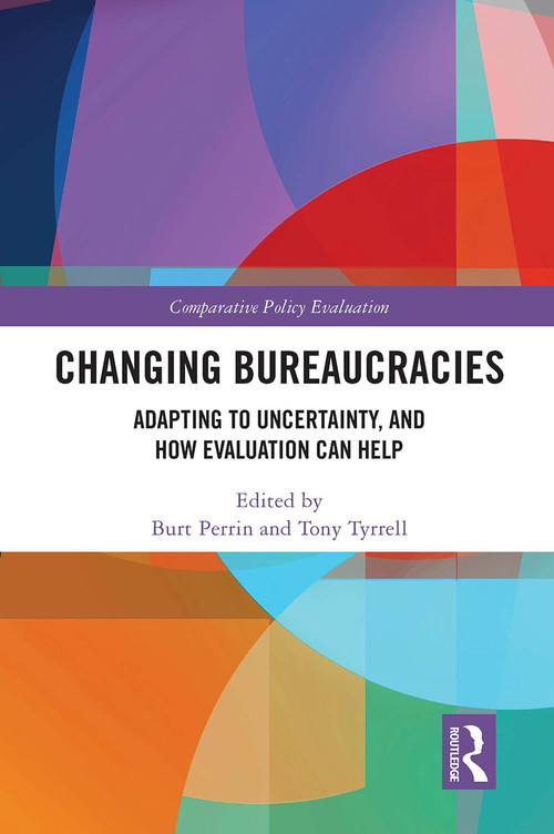 Changing Bureaucracies (Adapting to Uncertainty, and How Evaluation Can Help) - 9780367608088 by Burt Perrin, Tony Tyrrell, 9780367608088