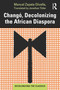 Changó, Decolonizing the African Diaspora - 9780367756543 by Manuel Zapata Olivella, Jonathan Tittler, 9780367756543