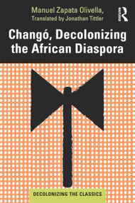 Changó, Decolonizing the African Diaspora - 9780367756543 by Manuel Zapata Olivella, Jonathan Tittler, 9780367756543