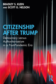 Citizenship After Trump (Democracy versus Authoritarianism in a Post-Pandemic Era) - 9781032214825 by Bradley S. Klein, Scott G. Nelson, 9781032214825