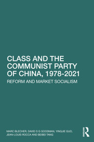 Class and the Communist Party of China, 1978-2021 (Reform and Market Socialism) - 9781032185293 by Marc Blecher, David S G Goodman, Yingjie Guo, Jean-Louis Rocca, Beibei Tang, 9781032185293