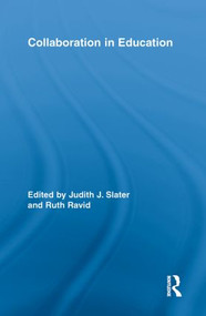 Collaboration in Education by Judith J. Slater, Ruth Ravid, 9780415852852
