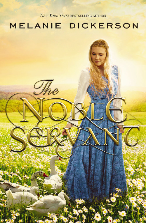 The Noble Servant (A YA Fairytale Retelling) - 9781400343003 by Melanie Dickerson