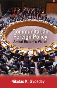 Communitarian Foreign Policy (Amitai Etzioni's Vision) - 9781032241999 by Nikolas K. Gvosdev, 9781032241999