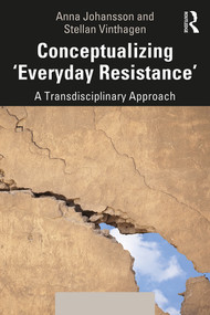 Conceptualizing 'Everyday Resistance' (A Transdisciplinary Approach) - 9781138556553 by Anna Johansson, Stellan Vinthagen, 9781138556553