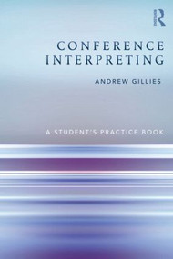 Conference Interpreting (A Student's Practice Book) - 9780415532365 by Andrew Gillies, 9780415532365