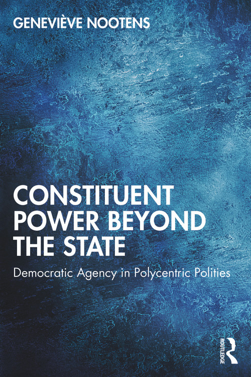 Constituent Power Beyond the State (Democratic Agency in Polycentric Polities) - 9781032118321 by Geneviève Nootens, 9781032118321