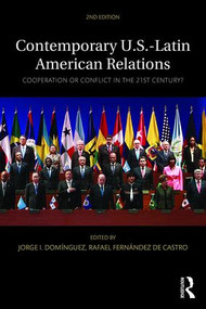 Contemporary U.S.-Latin American Relations (Cooperation or Conflict in the 21st Century?) - 9781138786325 by Jorge I. Domínguez, Rafael Fernández de Castro, 9781138786325