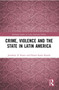 Crime, Violence and the State in Latin America - 9780367529451 by Jonathan D. Rosen, Hanna Samir Kassab, 9780367529451