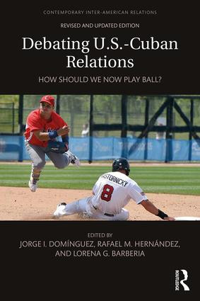 Debating U.S.-Cuban Relations (How Should We Now Play Ball?) - 9781138281240 by Jorge I. Dominguez, Rafael M. Hernández, Lorena G. Barberia, 9781138281240