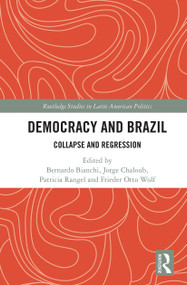 Democracy and Brazil (Collapse and Regression) - 9780367538903 by Bernardo Bianchi, Jorge Chaloub, Patricia Rangel, Frieder Otto Wolf, 9780367538903