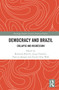 Democracy and Brazil (Collapse and Regression) - 9780367538903 by Bernardo Bianchi, Jorge Chaloub, Patricia Rangel, Frieder Otto Wolf, 9780367538903