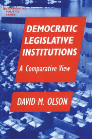 Democratic Legislative Institutions: A Comparative View (A Comparative View) by David M. Olson, 9781563243158