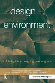 Design + Environment (A Global Guide to Designing Greener Goods) by Helen Lewis, John Gertsakis, Tim Grant, Nicola Morelli, Andrew Sweatman, 9781874719434