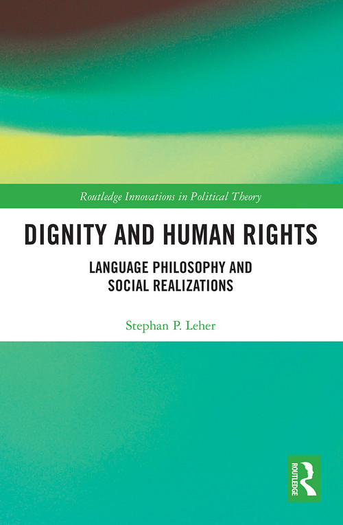 Dignity and Human Rights (Language Philosophy and Social Realizations) - 9781032241944 by Stephan P. Leher, 9781032241944