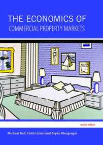 The Economics of Commercial Property Markets - 9780415452977 by Michael Ball, Colin Lizieri, Bryan MacGregor, 9780415452977