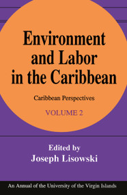 Environment and Labor in the Caribbean by Joseph Lisowski, 9781560005841
