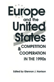 Europe and the United States (Competition and Co-operation in the 1990s) - 9781563243431 by Glennon J. Harrison, 9781563243431
