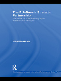 The EU-Russia Strategic Partnership (The Limits of Post-Sovereignty in International Relations) - 9780415671439 by Hiski Haukkala, 9780415671439