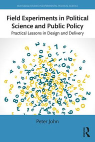 Field Experiments in Political Science and Public Policy (Practical Lessons in Design and Delivery) - 9781138776838 by Peter John, 9781138776838