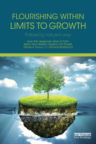 Flourishing Within Limits to Growth (Following nature's way) - 9781138842533 by Sven Erik Jørgensen, Brian D. Fath, Søren Nors Nielsen, Federico M. Pulselli, Daniel A. Fiscus, Simone Bastianoni, 9781138842533