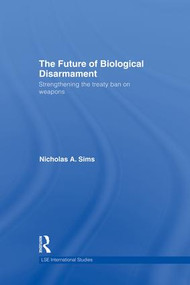 The Future of Biological Disarmament (Strengthening the Treaty Ban on Weapons) - 9781138881907 by Nicholas A. Sims, 9781138881907