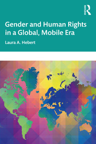 Gender and Human Rights in a Global, Mobile Era by Laura A. Hebert, 9781032249605