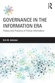 Governance in the Information Era (Theory and Practice of Policy Informatics) - 9781138832084 by Erik W. Johnston, 9781138832084