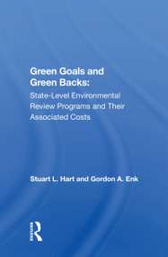 Green Goals And Green Backs (State-level Environmental Review Programs And Their Associated Costs) - 9780367171834 by Stuart L Hart, 9780367171834