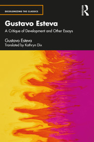 Gustavo Esteva (A Critique of Development and other essays) - 9781032202235 by Gustavo Esteva, Kathryn Dix, 9781032202235
