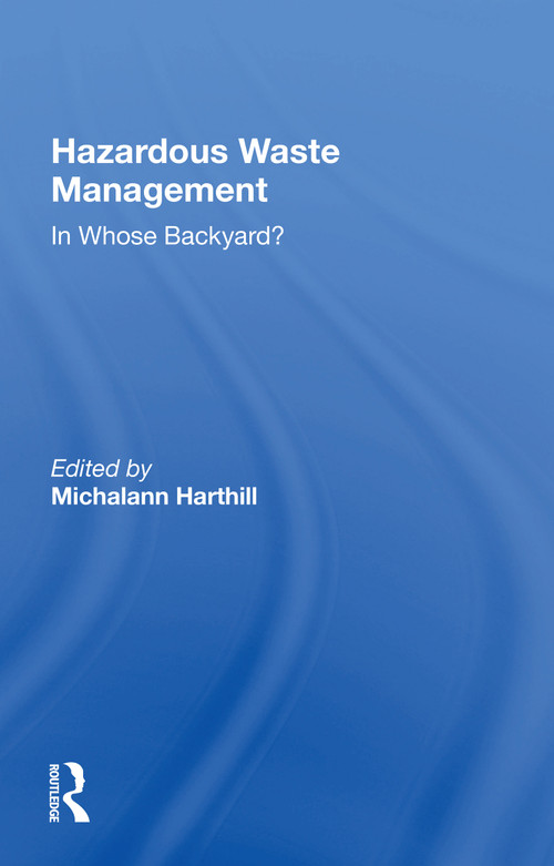 Hazardous Waste Management (In Whose Backyard?) - 9780367166427 by Michalann Harthill, 9780367166427