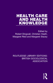 Health Care and Health Knowledge - 9781138488939 by Robert Dingwall, Christian Heath, Margaret Reid, Margaret Stacey, 9781138488939