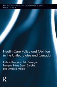 Health Care Policy and Opinion in the United States and Canada - 9781138218482 by Richard Nadeau, Éric Bélanger, François Pétry, Stuart N Soroka, Antonia Maioni, 9781138218482