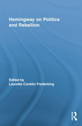 Hemingway on Politics and Rebellion - 9781138833296 by Lauretta Conklin Frederking, 9781138833296