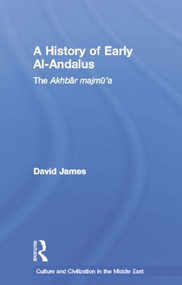 A History of Early Al-Andalus (The Akhbar Majmu'a) - 9781138789241 by David James, 9781138789241